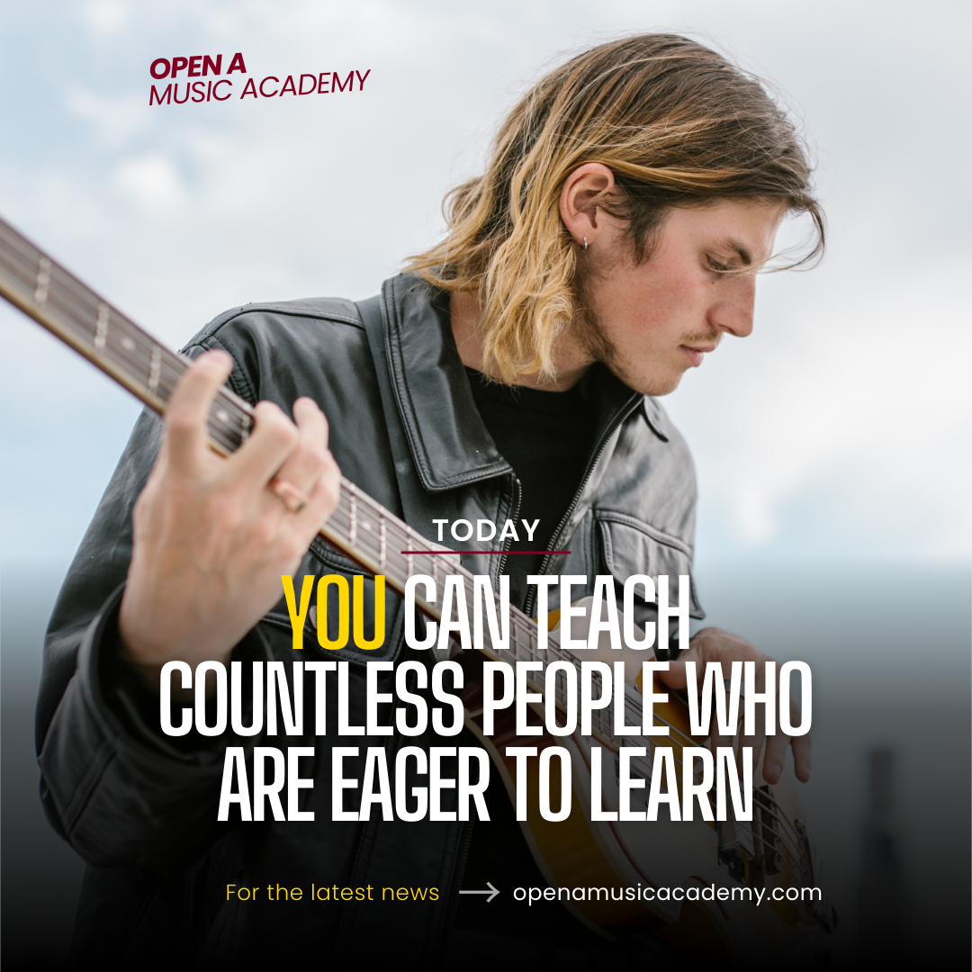 Open A Music Academy You can teach countless people who are eager to learn.